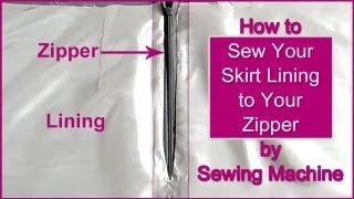 How to Sew Your Skirt Lining to Your Zipper by Sewing Machine