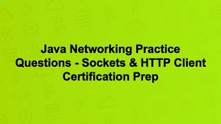 Java Networking Practice Questions - Sockets & HTTP Client Certification Prep