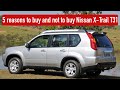 Is it a bad idea to buy a used Nissan X-Trail T31?