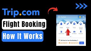 Trip.com Flight Booking - How It Works ?