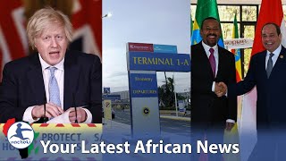 UK Refuse Africa's Vaccinated, Kenya isn't Being Invaded by Asians, Ethiopia to Close Egypt Embassy