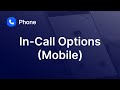 In-Call Options in the Mobile Application