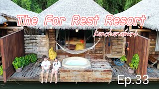 Ep.33 The For Rest Resort อ.ไทรโยค จ.กาญจนบุรี