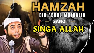 Kisah Lengkap syahidnya SINGA ALLAH Sayyidina Hamzah Bin Abdul Muthallib | Ustad Khalid Basalamah