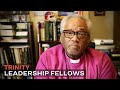 Trinity Leadership Fellows: An Invitation by the Most Rev. Presiding Bishop Michael B. Curry