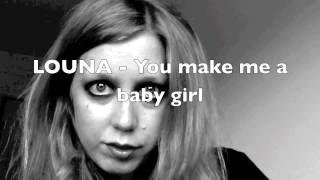 LOUNA - You make me a baby girl