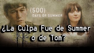 | ¿La Culpa fue de Summer O De Tom? | 500 Días Con Ella | Teoría |