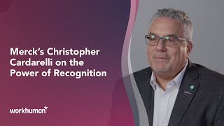 Merck's Christopher Cardarelli on the power of recognition