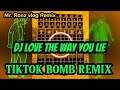 DJ LOVE THE WAY YOU LIE [NEW TIKTOK BOMB REMIX]🇵🇭
