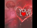 your love