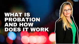 What Is Probation and How Does It Work?