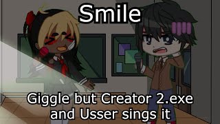 Smile || Giggle but Creator 2.exe and Usser sings it || Gacha FNF Cover || Collab with @Fuzzy_Akorou