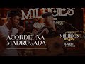 Acordei na Madrugada - Cláudio e Mateus (A Pedido de Milhões - Acústico)