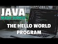 Java Made Simple - Beginner Tutorial - Part 2 - The Hello World Program