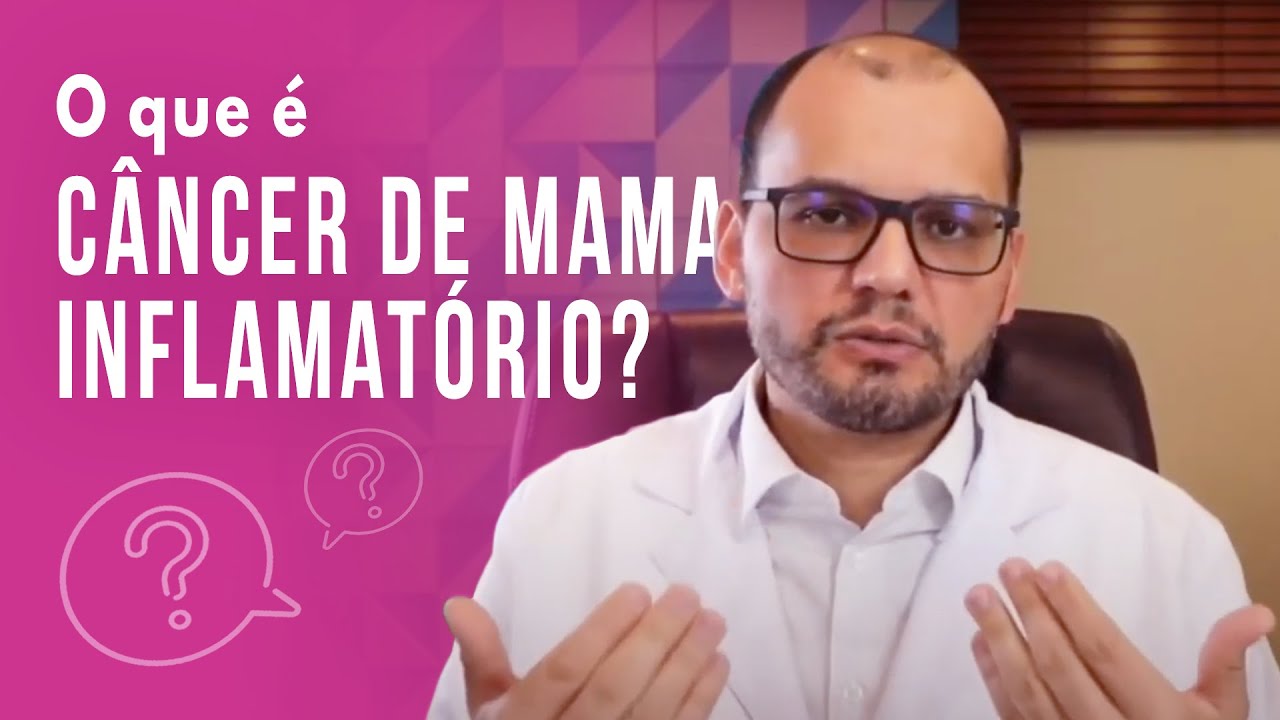 O Que é Câncer De Mama Inflamatório? - YouTube