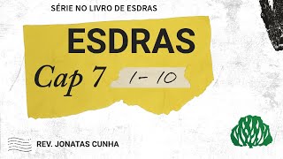 08. Série do Livro de Esdras l (ED 7.1-10)