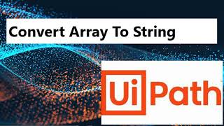 Array To String using UiPath