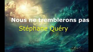 Nous ne tremblerons pas - Stéphane Quéry