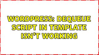 Wordpress: Dequeue script in template isn't working (2 Solutions!!)