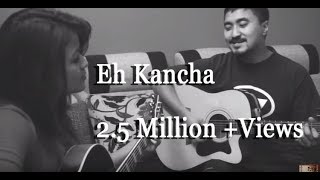 Eh Kancha - Aruna Lama (Jyovan Bhuju feat. Deeksha J Thapa Acoustic Cover)