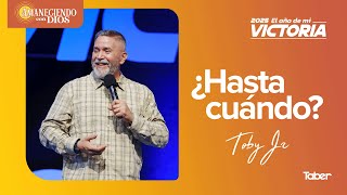 ¿Hasta cuándo? | Pastor Toby Jr.