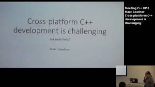 Cross plattform C++ development is challenging - Marc Goodner - Meeting C++ 2018