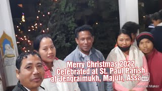 Christmas Celebration 2022 at  St. Paul Parish, Jengraimukh, Majuli, Assam, India.