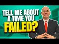 TELL ME ABOUT A TIME YOU FAILED! (Sample Answer to this DIFFICULT BEHAVIORAL INTERVIEW QUESTION!)