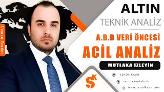 ALTIN ANALİZİ  ABD VERİLERİ ÖNCESİ ACİL ANALİZ