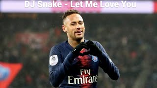 DJ Snake - Let Me Love You ft. Justin Bieber  | Neymar Jr version