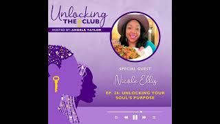 Episode 26: Unlocking Your Soul's Purpose with Nicole Ellis