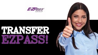 How To Transfer Ezpass To New Account (2025)