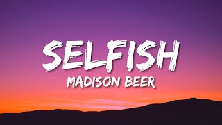 Madison Beer - Selfish Lyrics  I Always Knew That You Were Too Damn Selfish