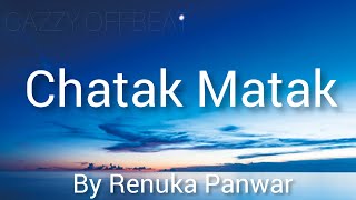 Chatak Matak Lyrics video |Song by Renuka Panwar ft by Sapna Choudhary #haryanvisongs #renukapanwar