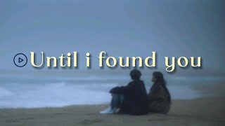 [playlist] Until i found you 💘