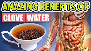 Top 10 Amazing Benefits Of Clove Water And How To Make It