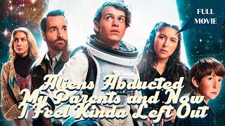 Aliens Abducted My Parents and Now I Feel Kinda Left Out | English Full Movie | Adventure Comedy