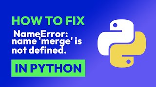 How to fix NameError: name 'merge' is not defined. in Python