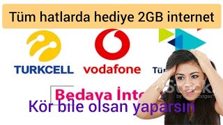 tüm hatlarda hediye 2gb  internet 2024 tüm hatlarda ücretsiz internet nasıl yapılır tüm hatlarda