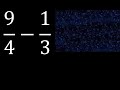 9/4 menos 1/3 , Resta de fracciones 9/4-1/3 heterogeneas , diferente denominador