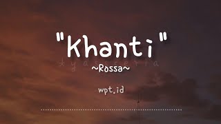 Khanti ~ Rossa l Lirik | OST. Bidadari Bermata Bening