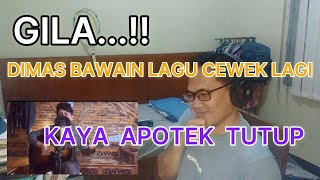 KETIKA DIMAS BAWAIN LAGU CEWEK  ....GOKIL SEH