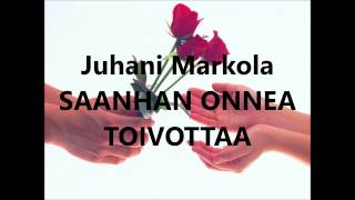 Juhani Markola - Saanhan onnea toivottaa