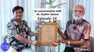 Episode-14 In conversation with Dr. Sudhir Oswal