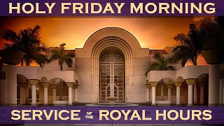 Royal Hours on Great and Holy Friday morning live from Saint Mark Greek Orthodox Church 2024-05-03