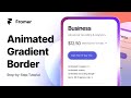 Framer Tutorial - Create Animated Gradient Borders | 3 Different Animation Styles!