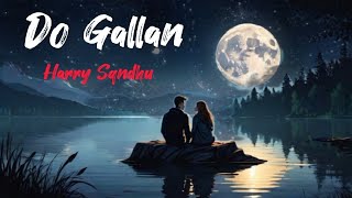 Do Gallan Song | Garry Sqndhu | Romantic & Heart touching Song | @Lofimusic1545 |