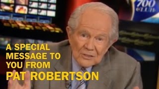 A Special Message To You From Pat Robertson