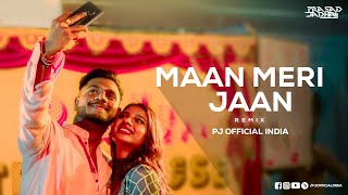 Maan Meri Jaan King (DJ CHETAS Mashup) - PJ OFFICIAL INDIA | Middle
