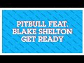 Download Pitbull feat Blake Shelton Get Ready mp3